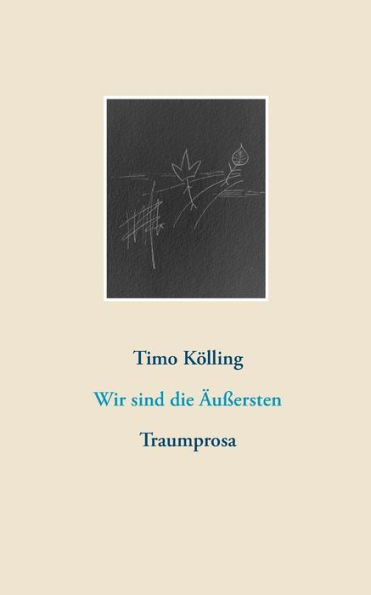 Wir sind die Äußersten: Traumprosa