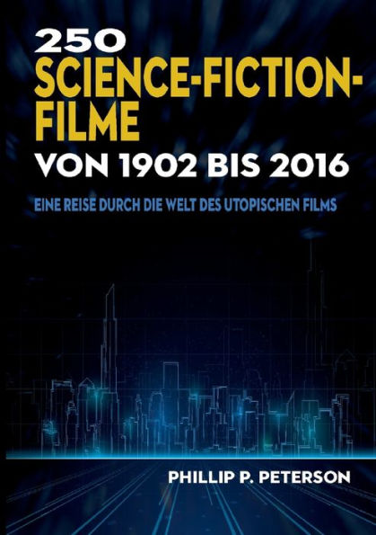 250 Science-Fiction-Filme von 1902 bis 2016: Eine Reise durch die Welt des utopischen Films