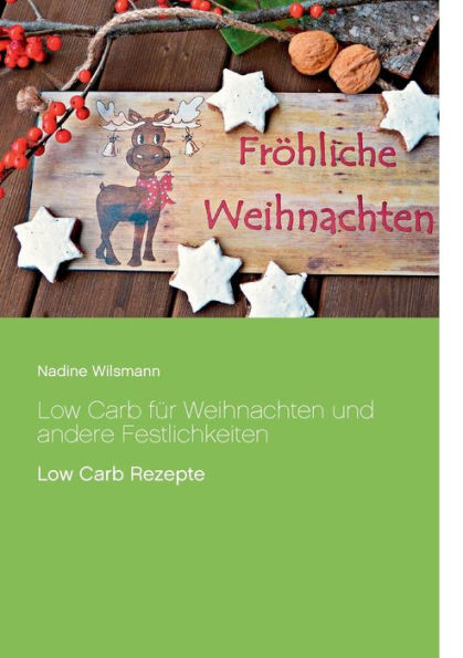 Low Carb für Weihnachten und andere Festlichkeiten: Low Carb Rezepte