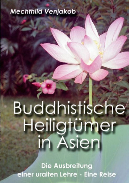 Buddhistische Heiligtümer in Asien: Die Ausbreitung einer uralten Lehre