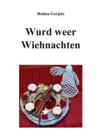 Title: Wurd weer Wiehnachten, Author: Helma Gerjets