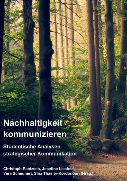 Nachhaltigkeit kommunizieren: Studentische Analysen strategischer Kommunikation