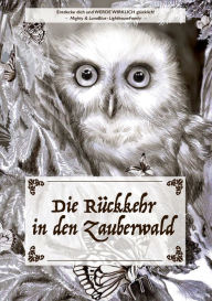 Title: Die Rückkehr in den Zauberwald: Entdecke dich und werde wirklich glücklich, Author: Maike Janne