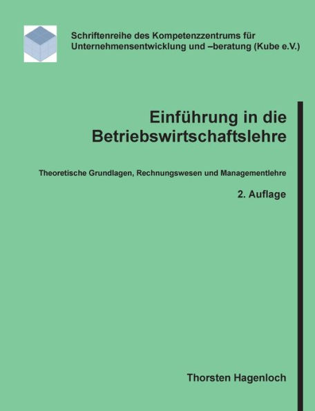 Einführung in die Betriebswirtschaftslehre: Theoretische Grundlagen, Rechnungswesen und Managementlehre