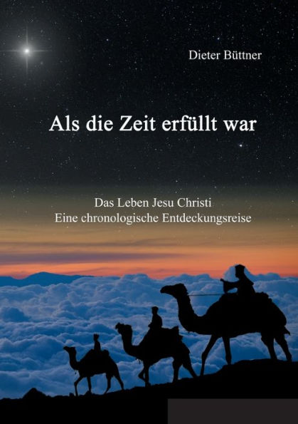 Als die Zeit erfüllt war: Das Leben Jesu Christi - eine chronologische Entdeckungsreise