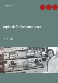Title: Logbuch für Funkamateure: DG 2 DAE, Author: Uwe H Sïltz