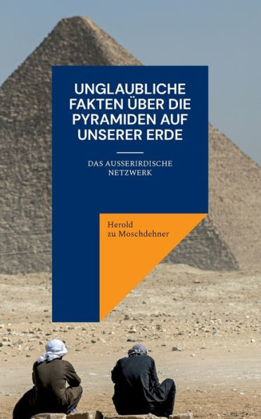 Unglaubliche Fakten �ber die Pyramiden auf unserer Erde: Das au�erirdische Netzwerk