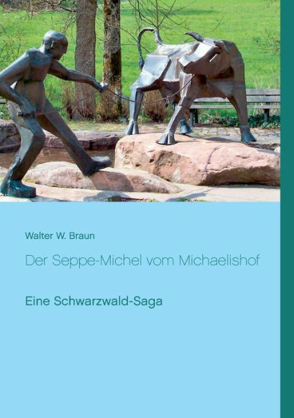 Der Seppe-Michel vom Michaelishof: Eine Schwarzwald-Saga