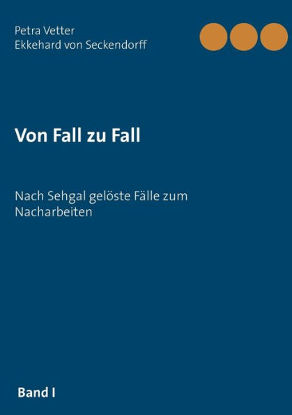 Von Fall zu Fall: Nach Sehgal gelöste Fälle zum Nacharbeiten