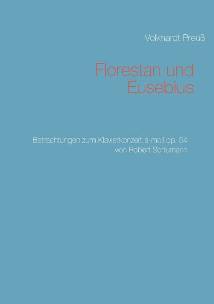 Florestan und Eusebius: Betrachtungen zum Klavierkonzert a-moll op. 54 von Robert Schumann