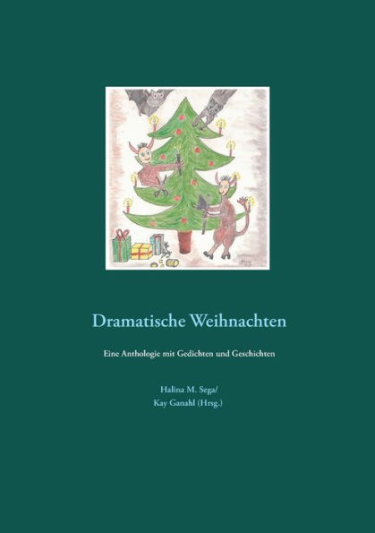 Dramatische Weihnachten: Eine Anthologie mit Gedichten und Geschichten