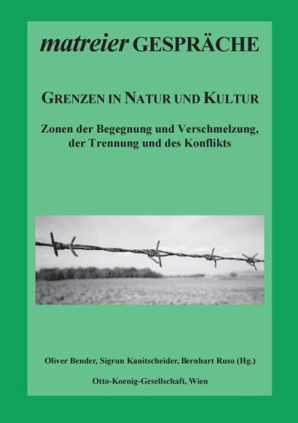 Grenzen in Natur und Kultur: Zonen der Begegnung und Verschmelzung, der Trennung und des Konflikts