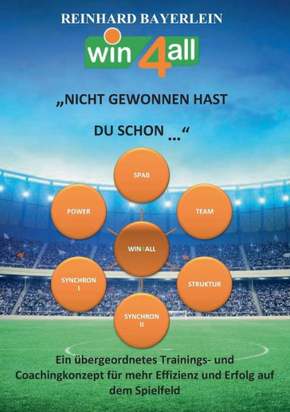 "Nicht gewonnen hast du schon...": Ein übergeordnetes Trainings- und Coachingkonzept für mehr Effizienz und Erfolg auf dem Spielfeld