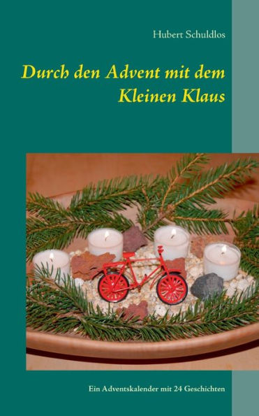 Durch den Advent mit dem Kleinen Klaus: Ein Adventskalender mit 24 Geschichten über den Kleinen Klaus und seine Freundin Rika