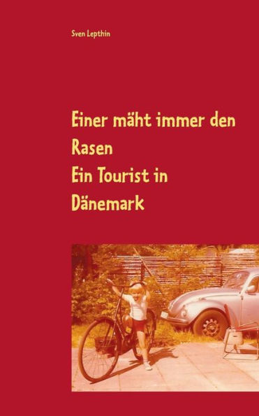 Einer mäht immer den Rasen: Ein Tourist in Dänemark