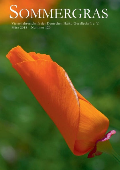 Sommergras: Vierteljahreszeitschrift der Deutschen Haiku-Gesellschaft e. V., März 2018 - Nummer 120