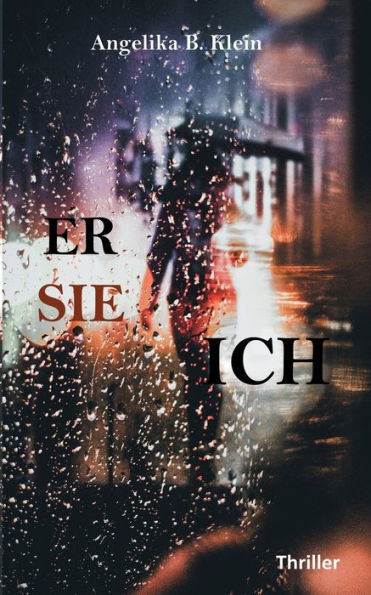 Er, sie, ich: Thriller