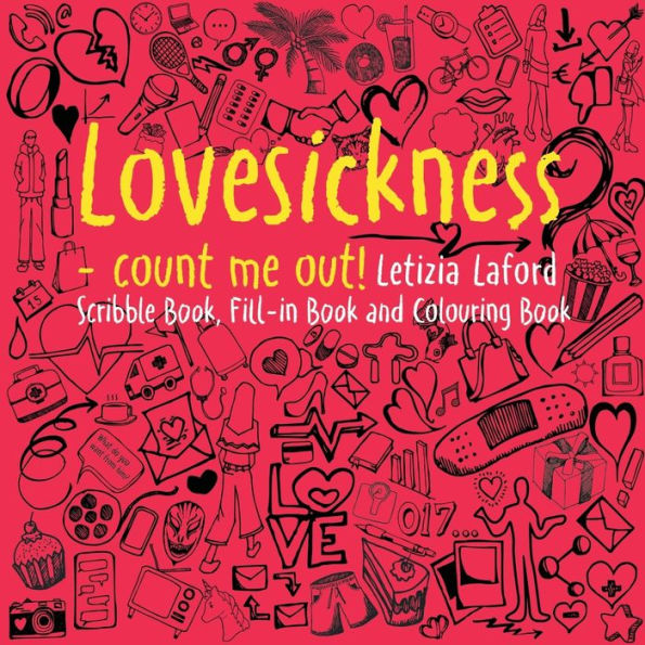 Lovesickness - count me out!: Scribble book, fill-in book and colouring book