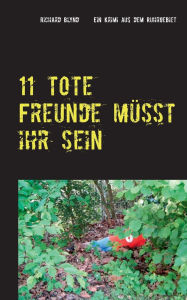 Title: 11 tote Freunde müsst ihr sein, Author: Richard Blynd