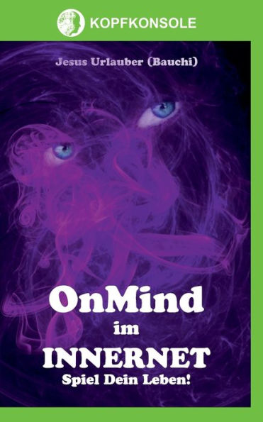 OnMind im Innernet: Spiel Dein Leben!