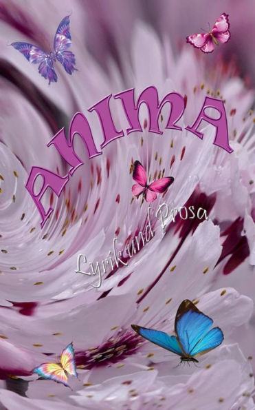 Anima: Lyrik und Prosa
