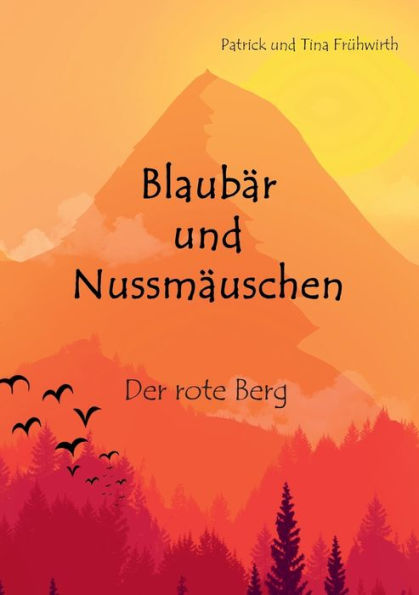 Blaubï¿½r und Nussmï¿½uschen: Der rote Berg