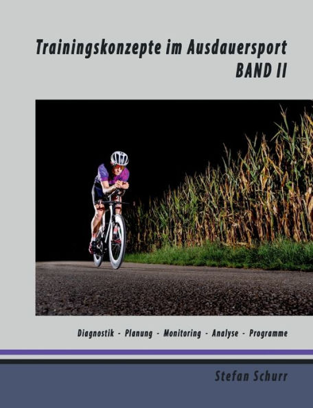 Trainingskonzepte im Ausdauersport: Band 2: Diagnostik - Planung - Monitoring - Analyse - Programme