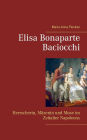 Elisa Bonaparte Baciocchi: Herrscherin, MÃ¯Â¿Â½zenin und Muse im Zeitalter Napoleons