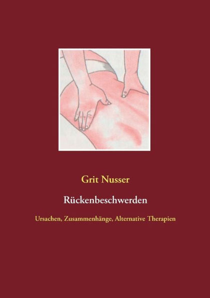 Rückenbeschwerden: Ursachen, Zusammenhänge, Alternative Therapien