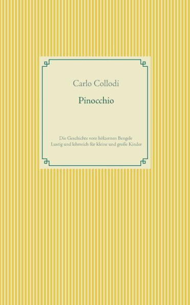 Pinocchio: Die Geschichte vom hölzernen Bengele - Lustig und lehrreich für kleine und große Kinder