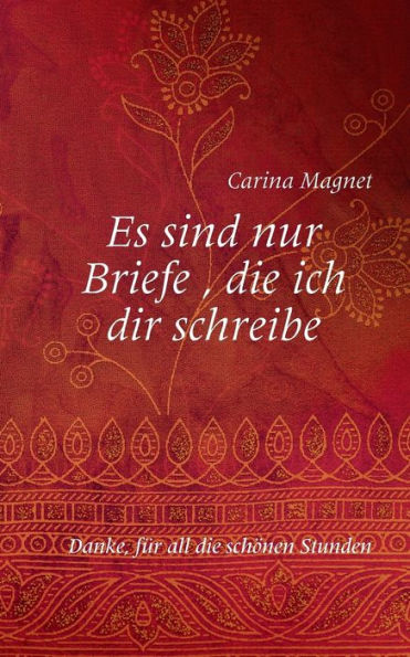 Es sind nur Briefe, die ich dir schreibe: Danke, für all die schönen Stunden