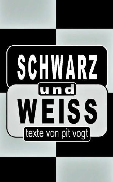 Schwarz und Weiss: Texte