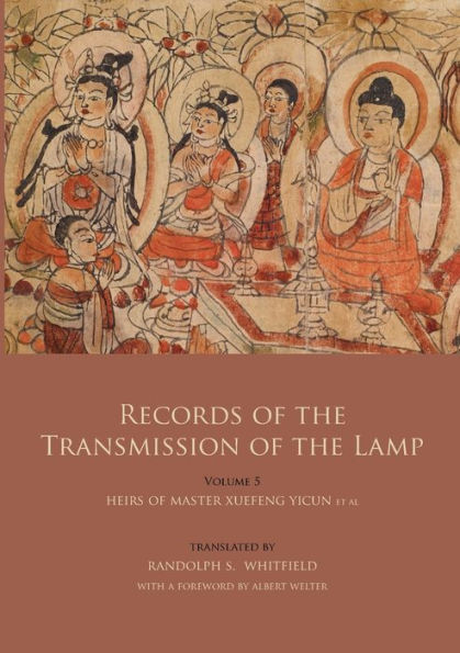 Records of the Transmission of the Lamp (Jingde Chuadeng Lu): Volume 5 (Books 18-21) - Heirs of Master Xuefeng Yicun et al.