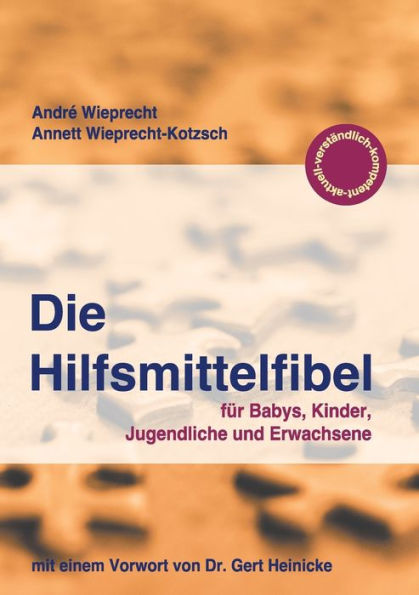 Die Hilfsmittelfibel: für Babys, Kinder, Jugendliche und Erwachsene
