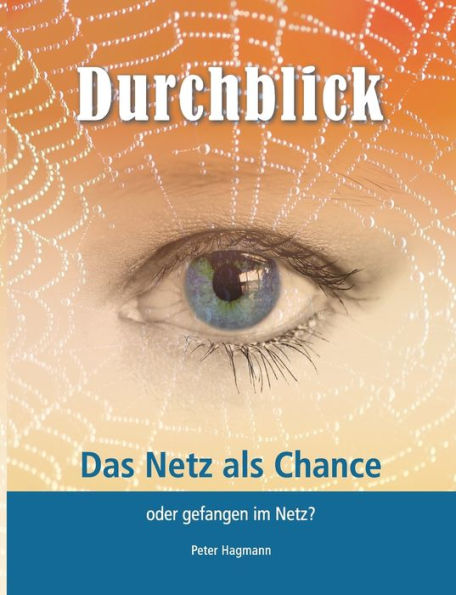 Durchblick: Das Netz als Chance oder gefangen im Netz