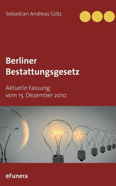 Berliner Bestattungsgesetz: Aktuelle Fassung vom 15. Dezember 2010