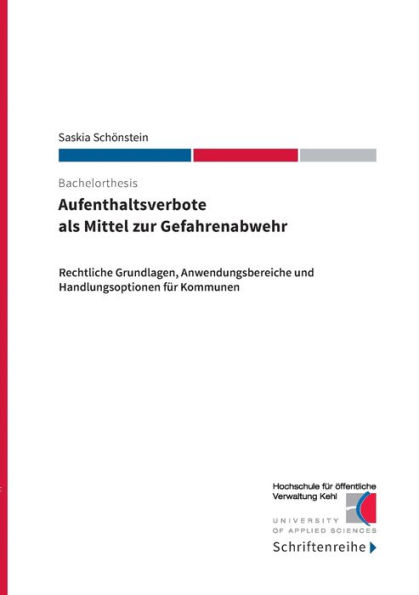 Aufenthaltsverbote als Mittel zur Gefahrenabwehr: Rechtliche Grundlagen, Anwendungsbereiche und Handlungsoptionen fÃ¯Â¿Â½r Kommunen