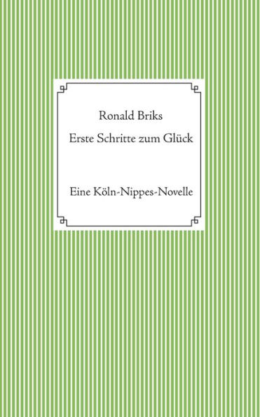 Erste Schritte zum Glück: Eine Köln-Nippes-Novelle