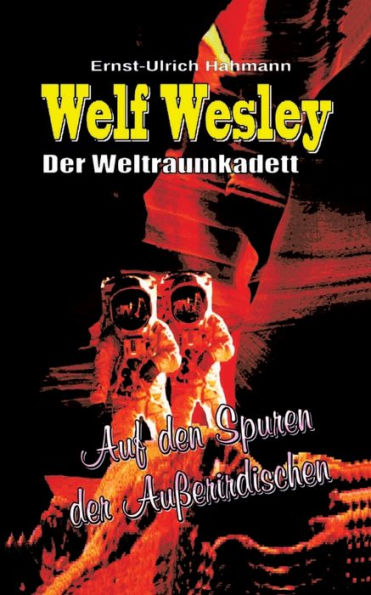 Welf Wesley - Der Weltraumkadett: Auf den Spuren der Außerirdischen