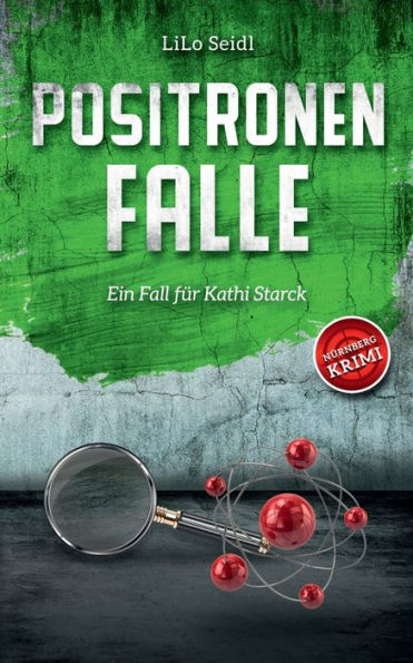 Positronenfalle: Ein Fall für Kathi Starck