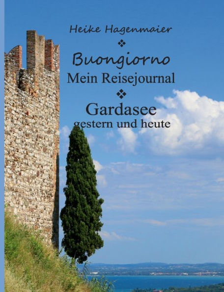 Buongiorno Gardasee: Mein Reisejournal