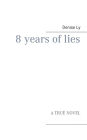 8 years of lies: A True Novel