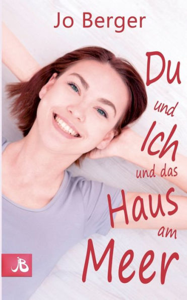 Du und ich und das Haus am Meer: Liebesroman