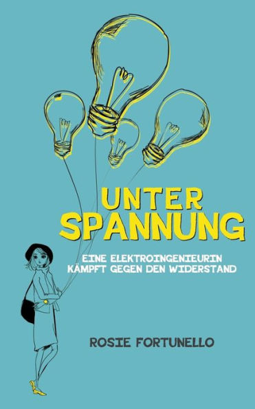 Unter Spannung: Eine Elektroingenieurin kï¿½mpft gegen den Widerstand