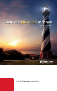 Title: Ziele die glÃ¯Â¿Â½cklich machen: Das Selbstmanagement-Navi, Author: Rudolf Beirer