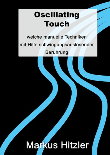 Oscillating Touch: Weiche manuelle Techniken mit Hilfe von schwingungsauslösender Berührung