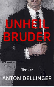 Title: Unheilbruder, Author: Anton Dellinger