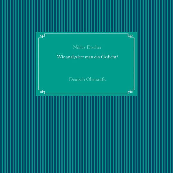 Wie analysiert man ein Gedicht?: Deutsch Oberstufe.