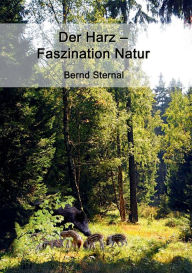 Title: Der Harz - Faszination Natur, Author: Bernd Sternal