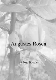 Title: Augustes Rosen, Author: Barbara Kreuter